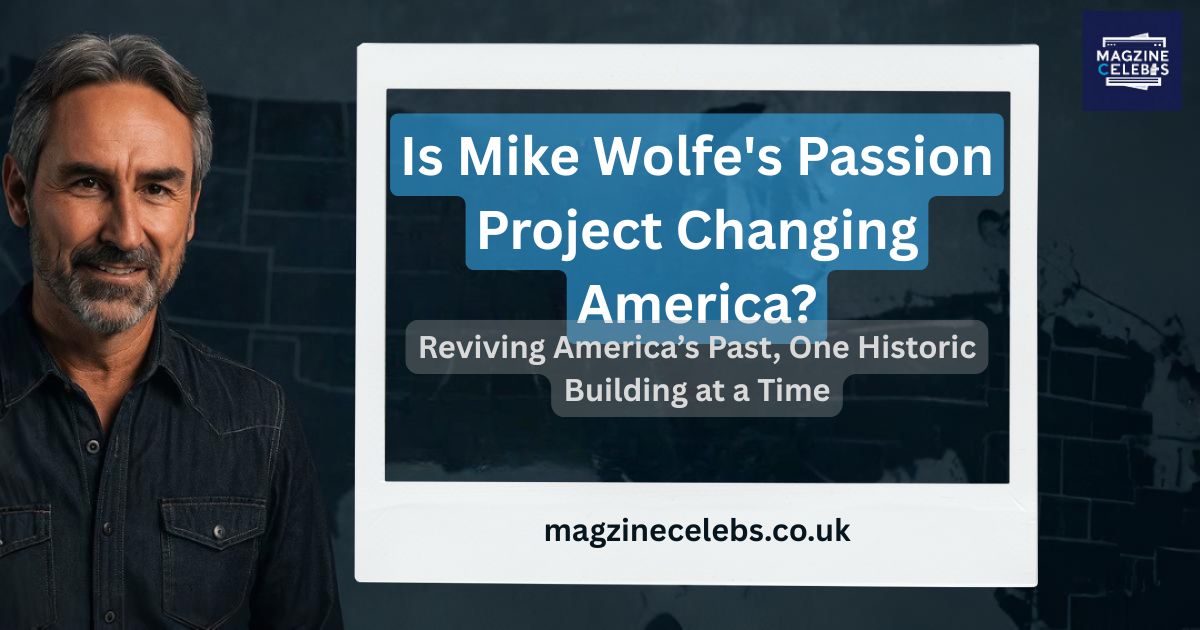 Mike Wolfe smiling in front of a U.S. map backdrop with bold text “Is Mike Wolfe's Passion Project Changing America?” — blog banner image